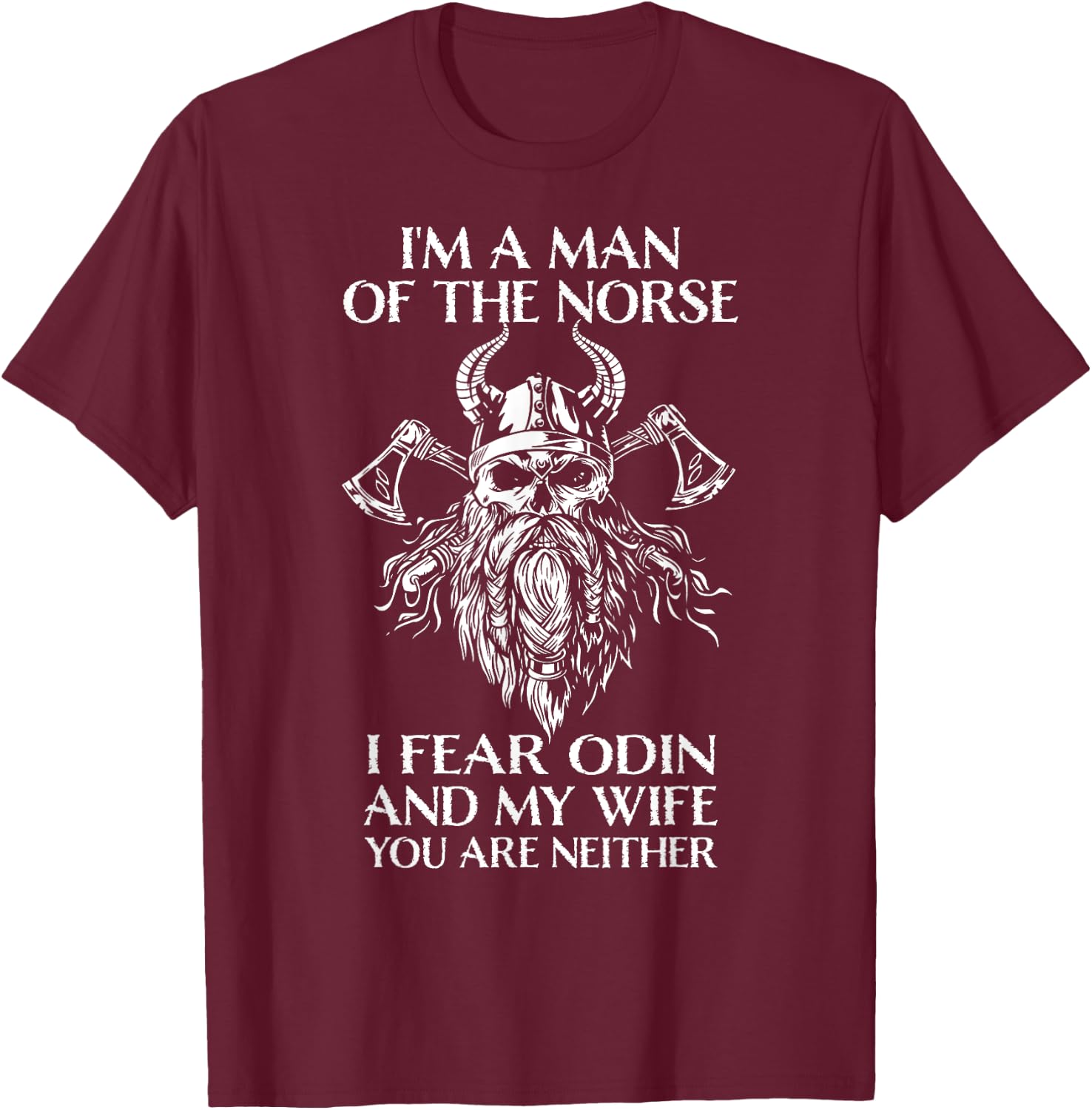 Retro Viking Runes＆Norse Mythology Clothing Co., I'm A Man Of The Norse, I Fear Odin And My Wife - Viking Men , Black, Small T-Shirt - T-Shirt | Maroon