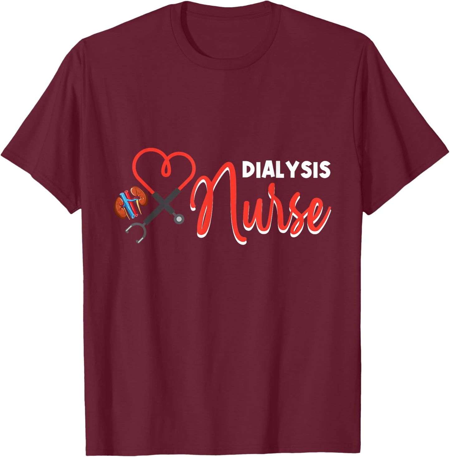 Dialysis Nurse Gifts for Technician Heart Nephrology Nursing T-Shirt - T-Shirt | Maroon