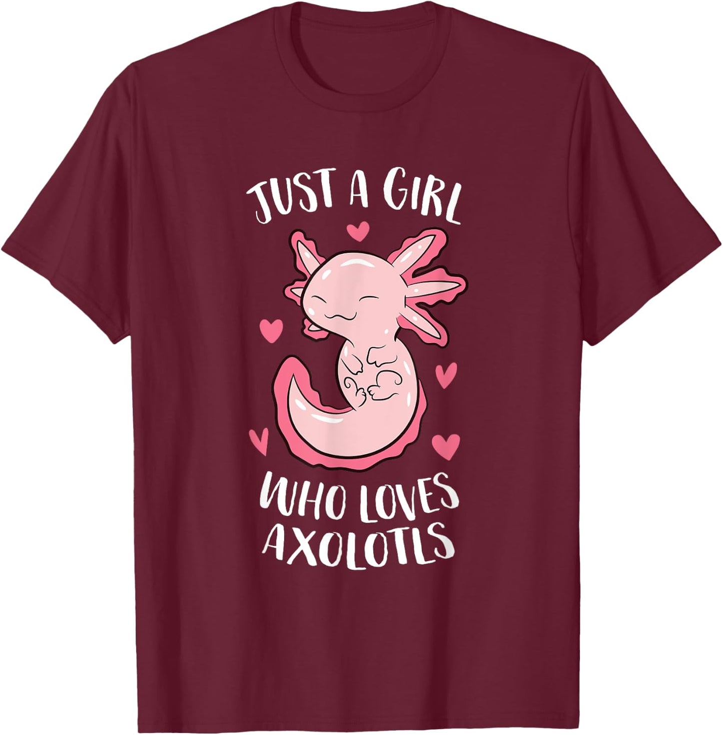 Just a Girl Who Loves Axolotls Funny Axolotl Girl T-Shirt - T-Shirt | Maroon