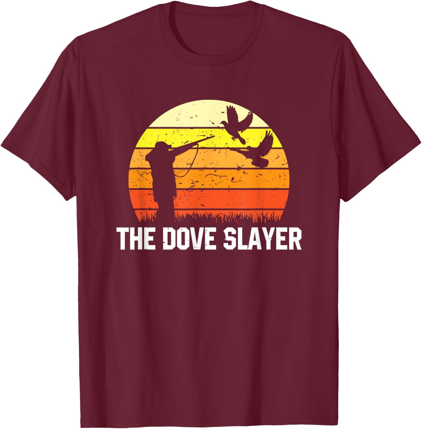 The Dove Slayer Vintage Retro Dove Hunter T-Shirt - T-Shirt | Maroon