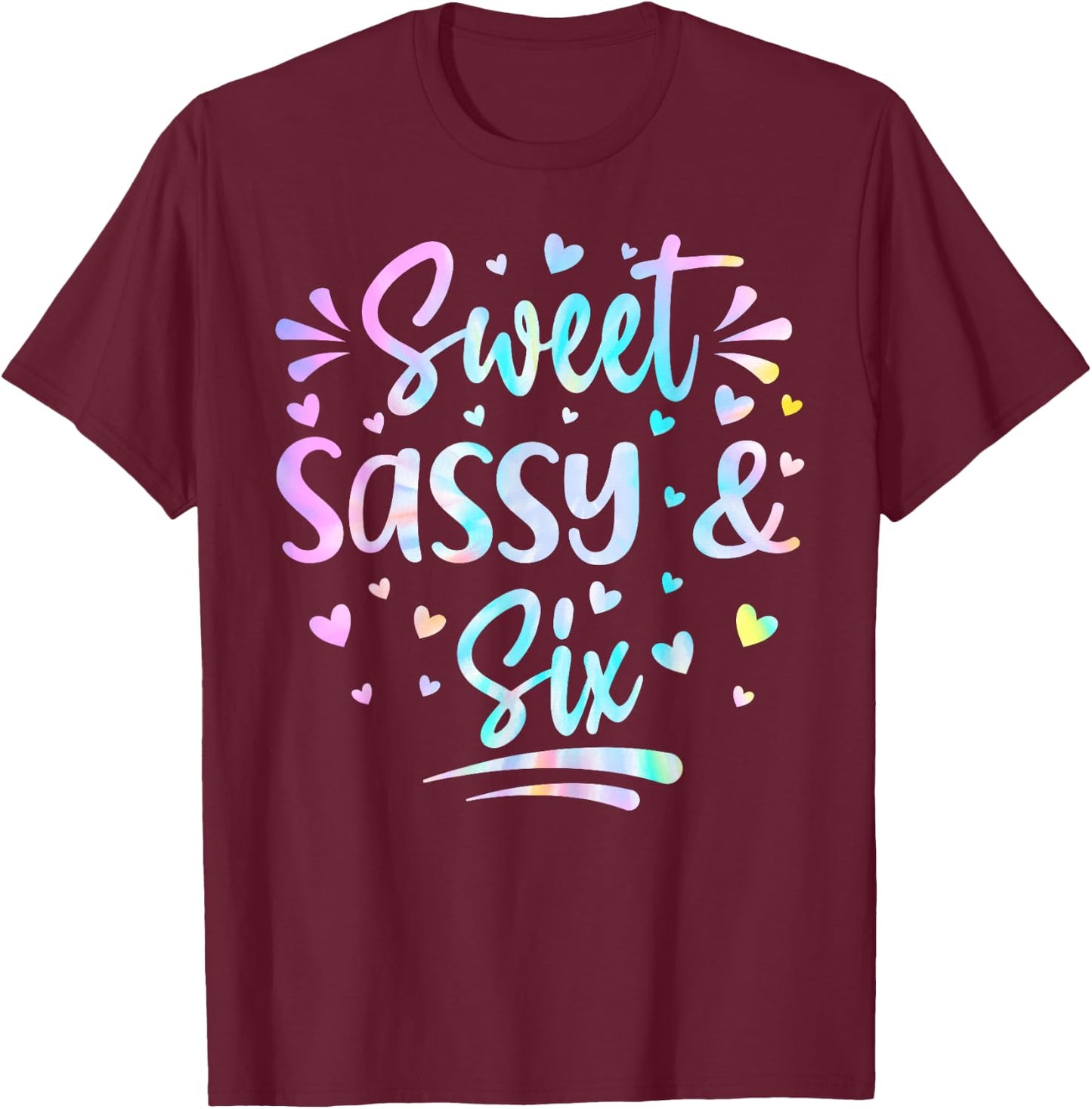 Sweet Sassy and Six Girls Birthday Tie Dye 6 Year Old Kids T-Shirt - T-Shirt | Maroon