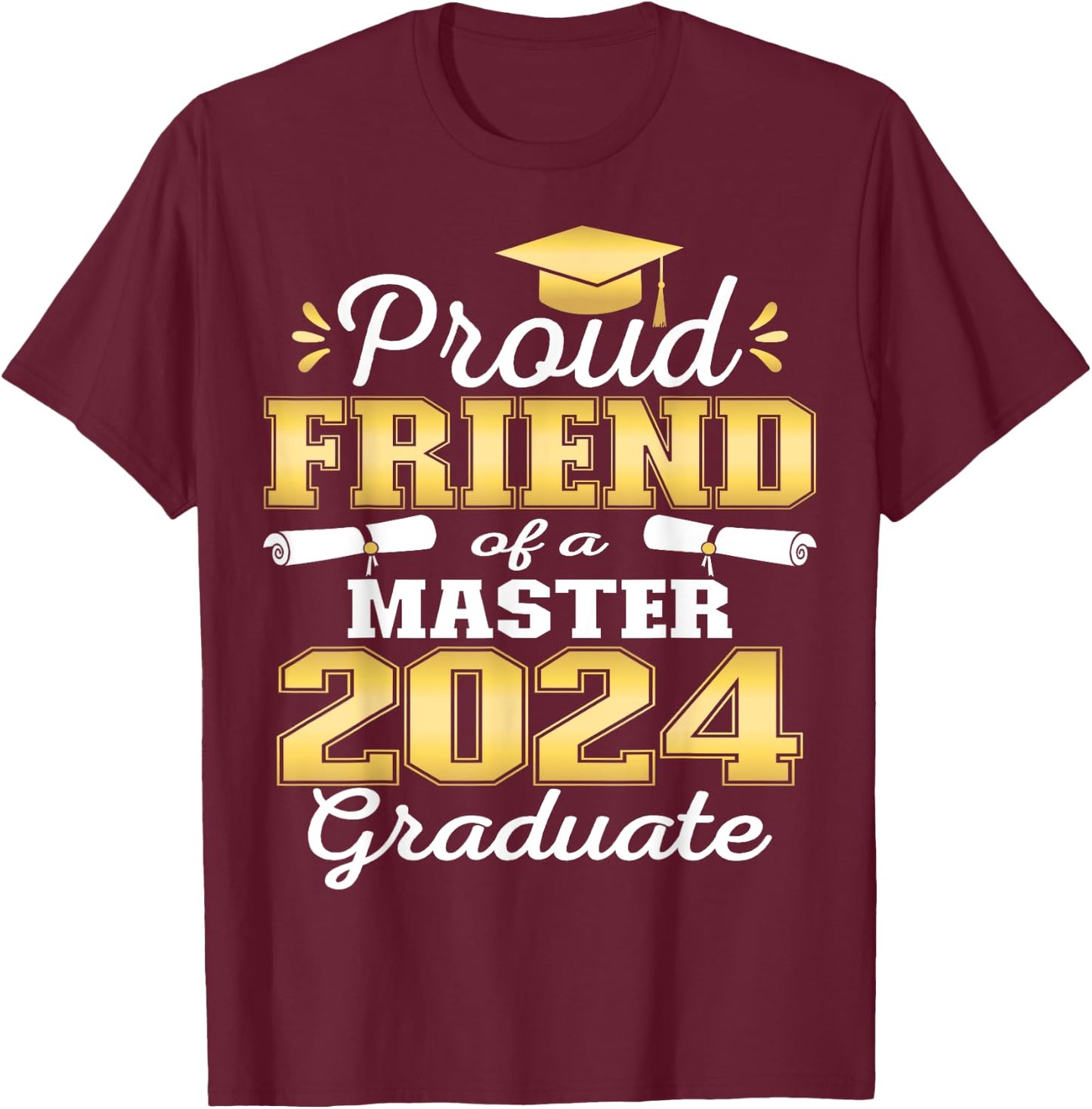 Proud Friend of 2024 Class Master Graduate Family Grad 24 T-Shirt - T-Shirt | Maroon