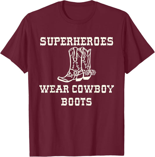 Superheroes Wear Cowboy Boots T-Shirt - T-Shirt | Maroon