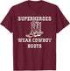 Superheroes Wear Cowboy Boots T-Shirt - T-Shirt | Maroon