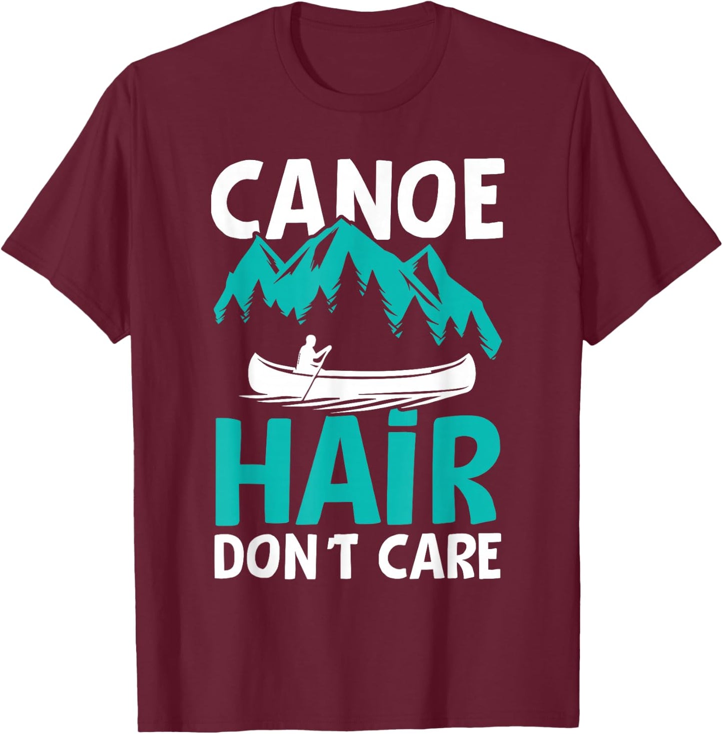 Funny Canoe Hair Don't Care Camping Hiking Outdoors T-Shirt - T-Shirt | Maroon