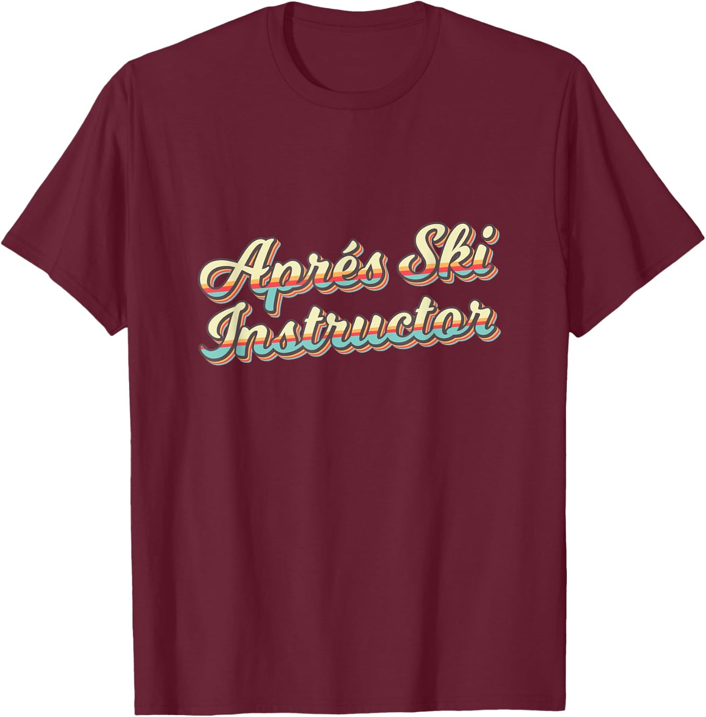 Apres Ski Instructor 70s Ski 80s Apre Funny Snowboard T-Shirt - T-Shirt | Maroon