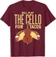 Cello Shirt Taco Lover Funny Cellist Musician Cello Player T-Shirt - T-Shirt | Maroon