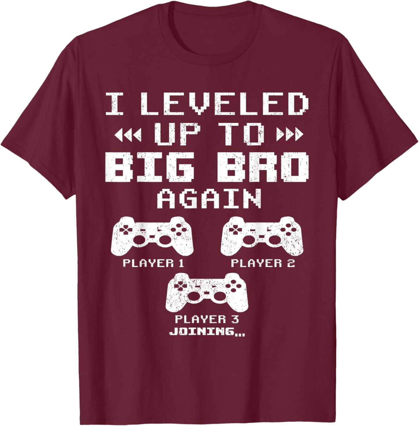 I Leveled Up To Big Bro Again, Gaming Big Brother Of 2 T-Shirt - T-Shirt | Maroon