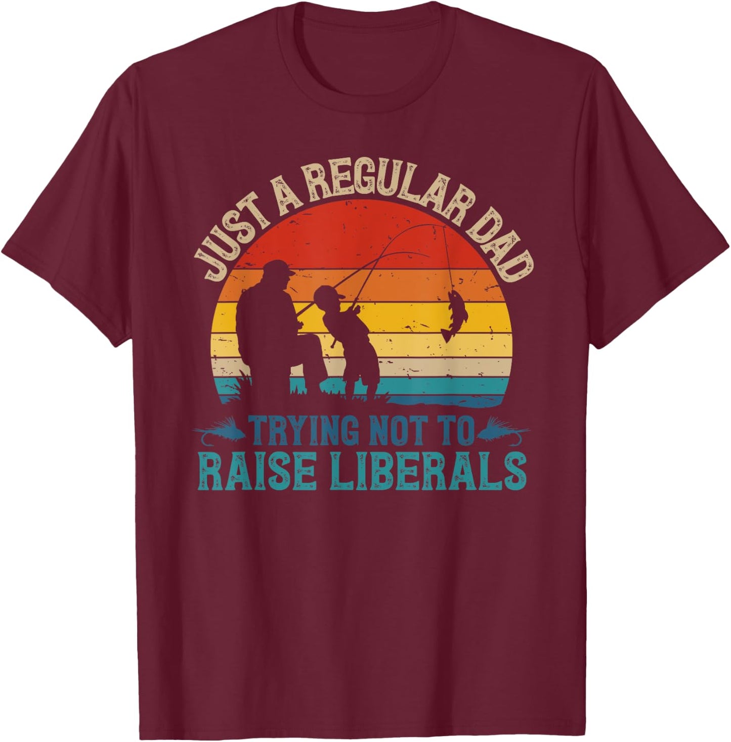 Vintage Fishing Regular Dad Trying Not To Raise Liberals T-Shirt - T-Shirt | Maroon