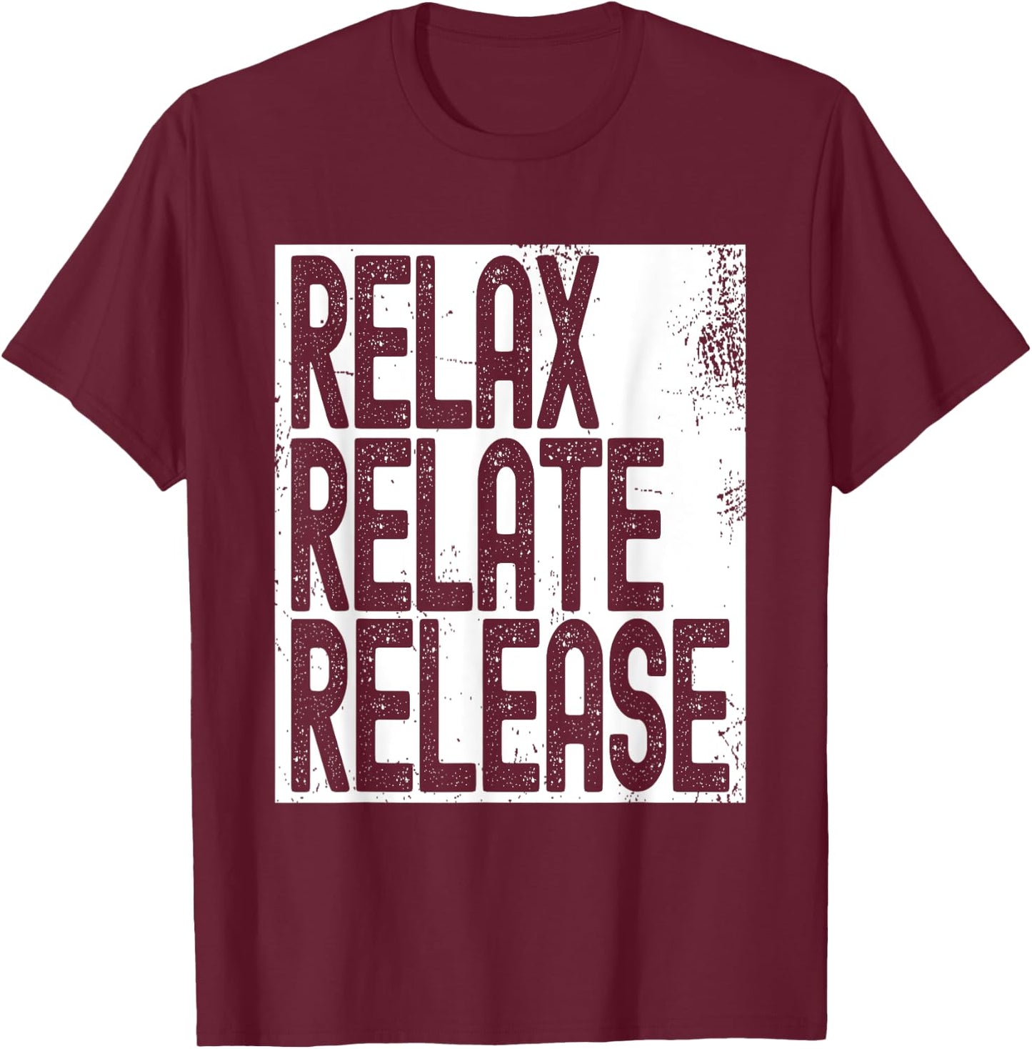 Relax Relate Release T-Shirt - T-Shirt | Maroon