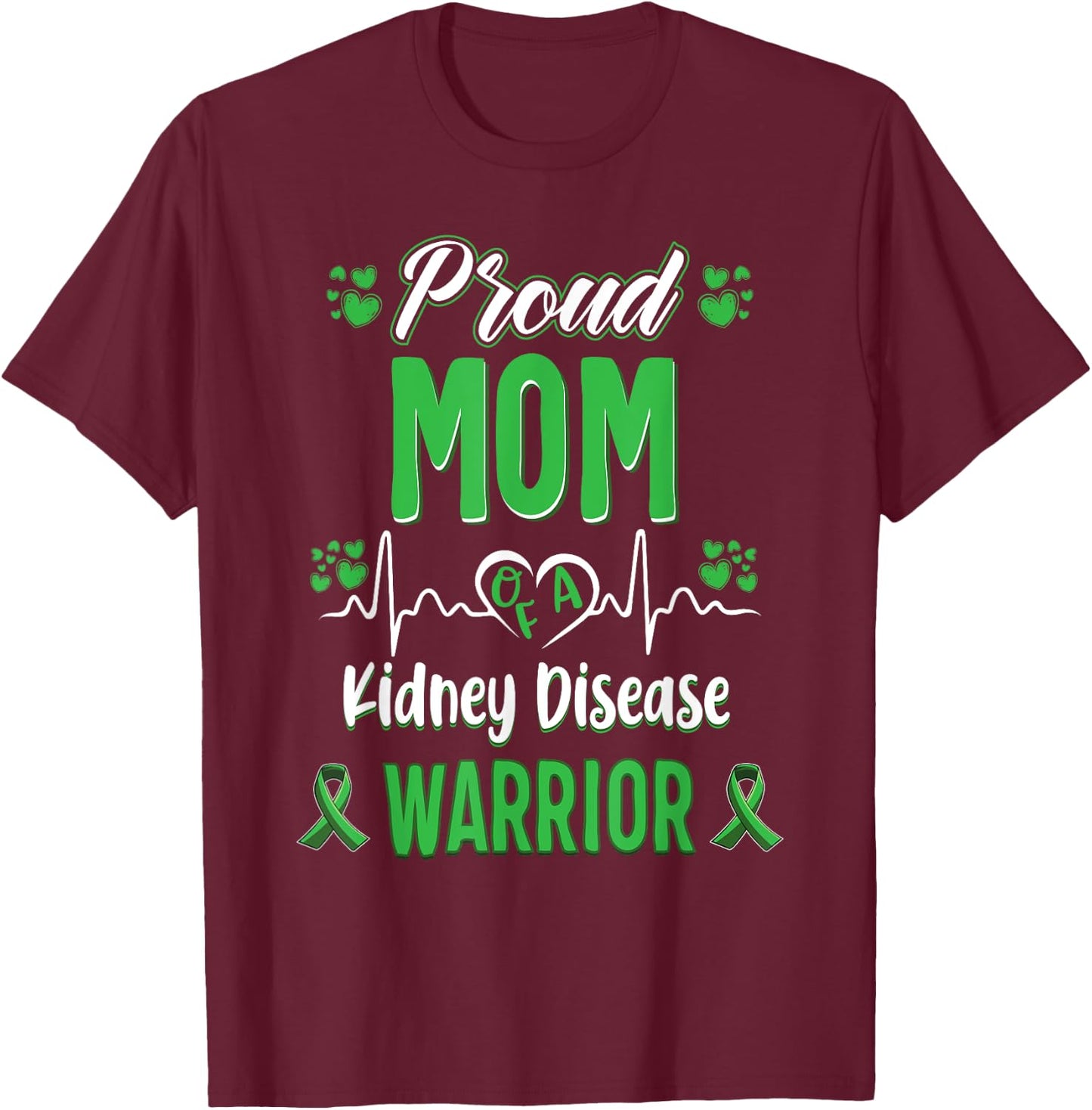proud Mom kidney disease warrior awareness ribbon green T-Shirt - T-Shirt | Maroon