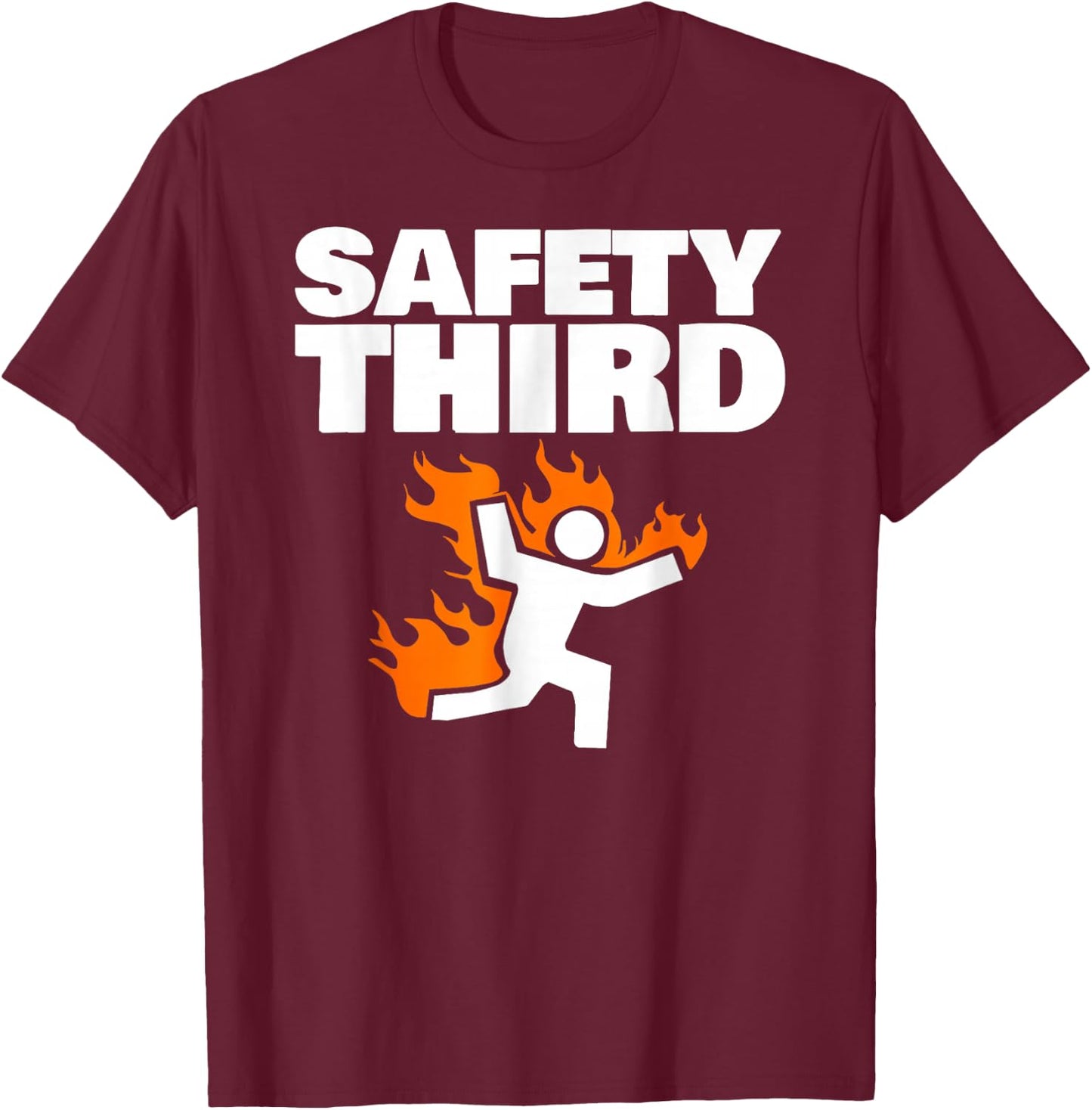 Safety Third Shirt Funny Safety Third T-Shirt - T-Shirt | Maroon