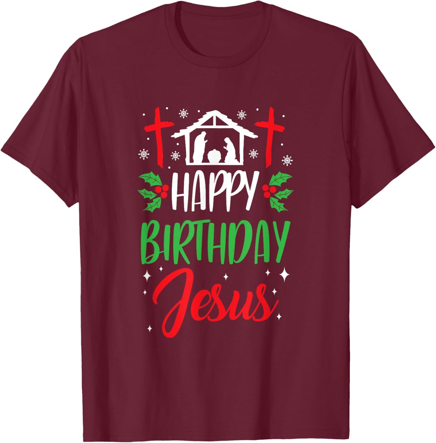 Christmas Day Outfit Happy Birthday Jesus Holiday T-Shirt - T-Shirt | Maroon