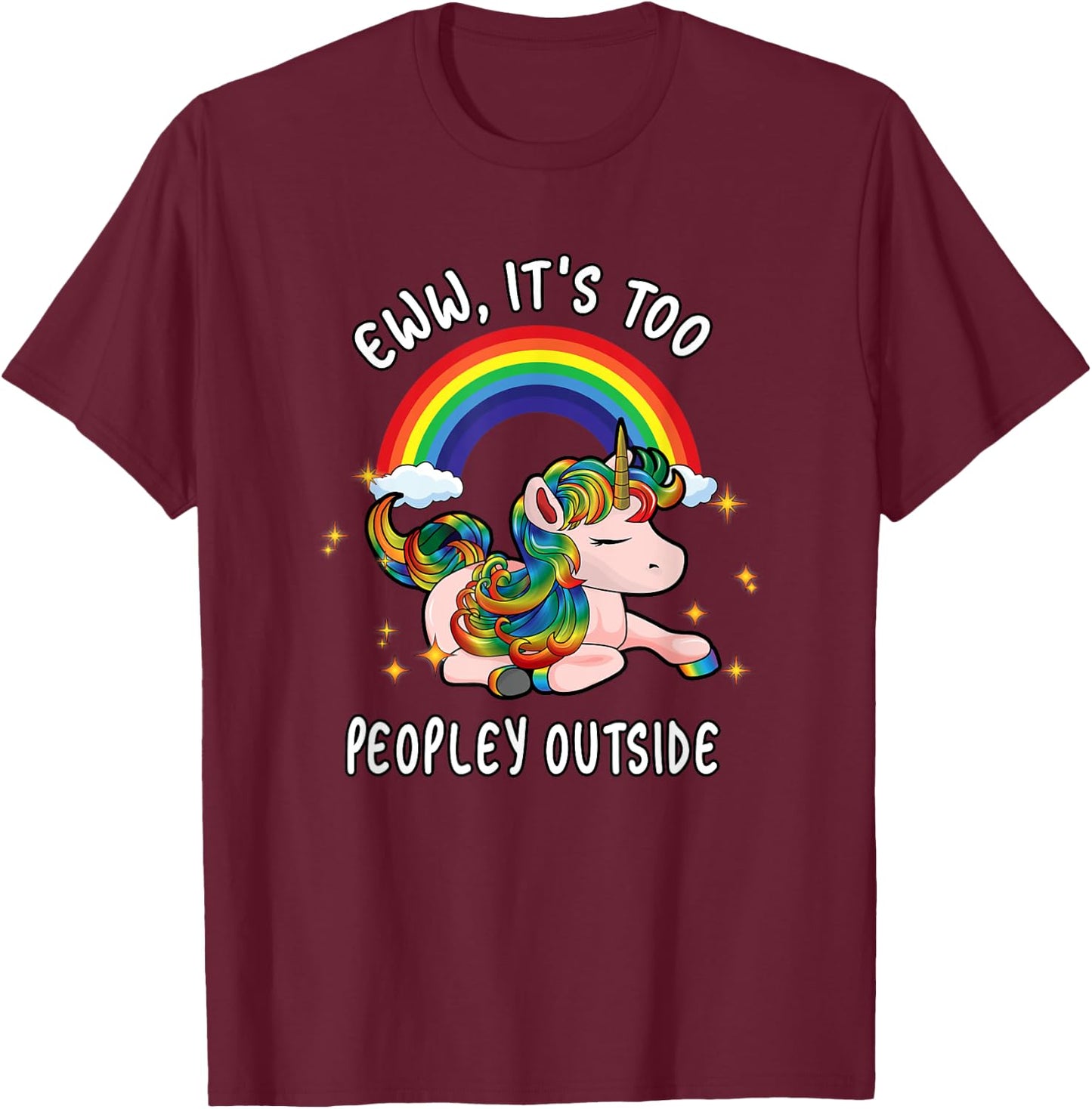 Cute Emo Unicorn Introvert Gift Ew It's Too Peopley Outside T-Shirt - T-Shirt | Maroon