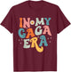 in My GAGA Era T-Shirt - T-Shirt | Maroon