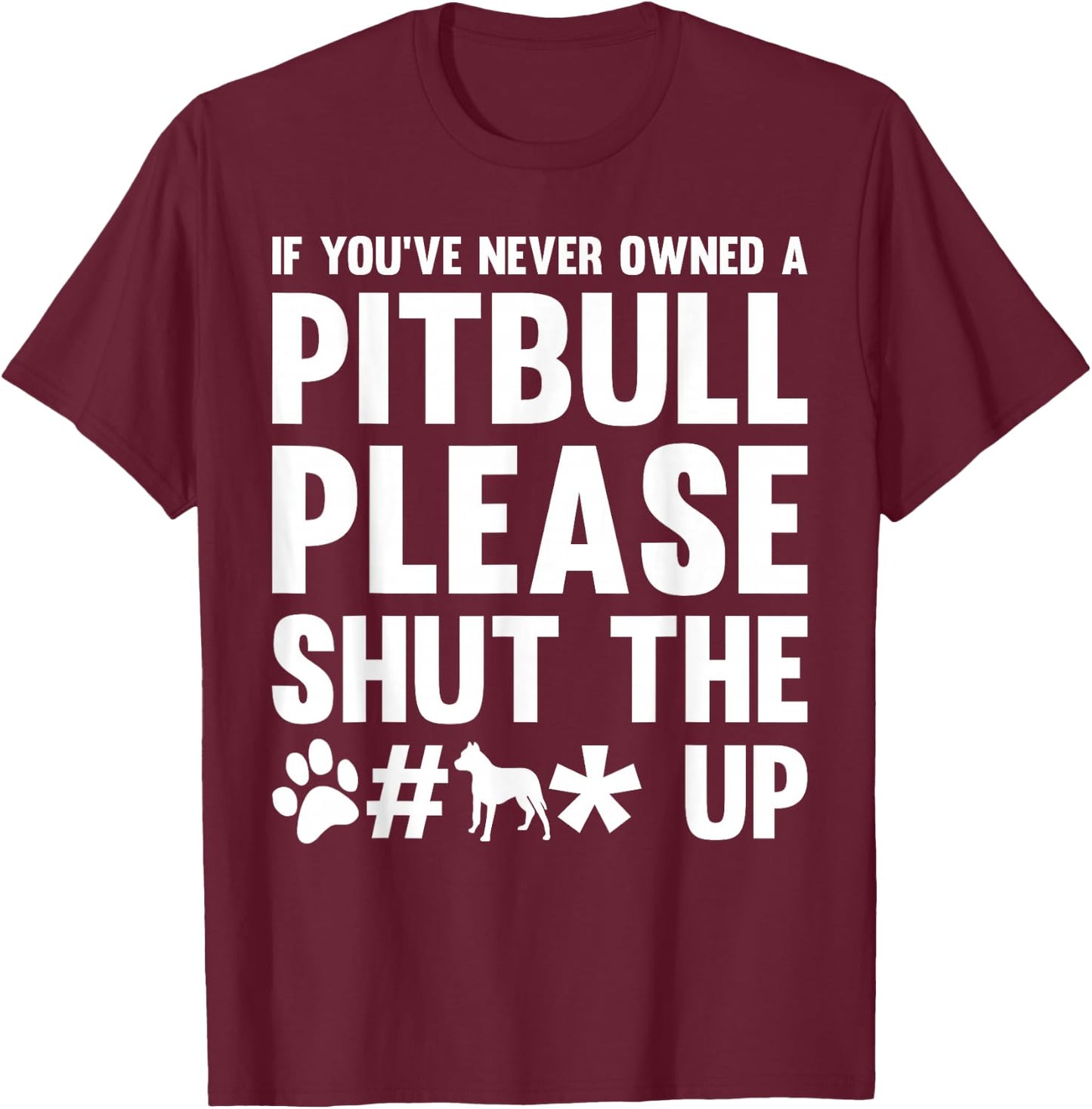 If you Never Owned a Pitbull Dog Dogs Dog-Owner Gift Men Women T-Shirt - T-Shirt | Maroon
