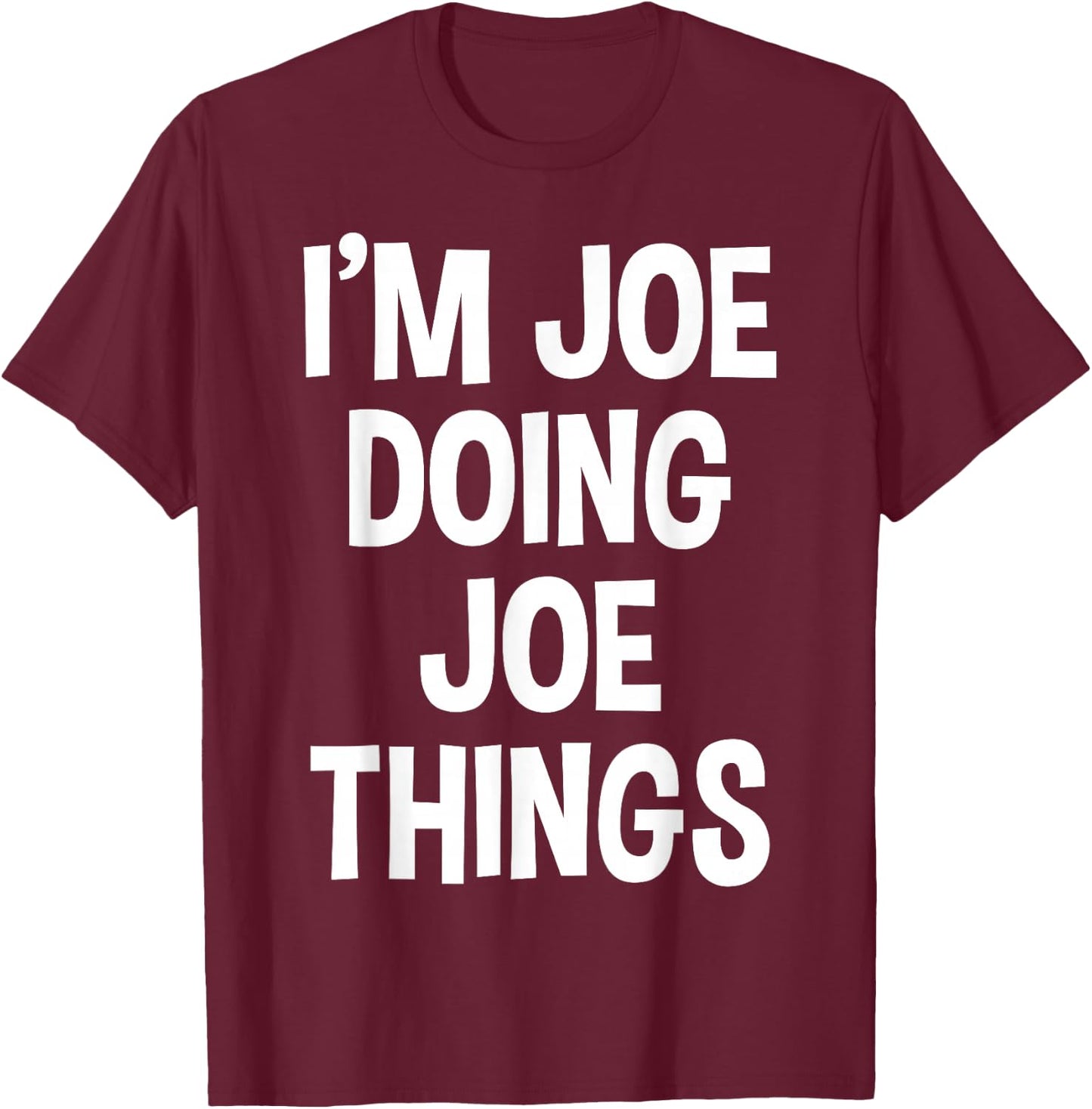 I'm Joe Doing Joe Things Funny Saying T-Shirt - T-Shirt | Maroon