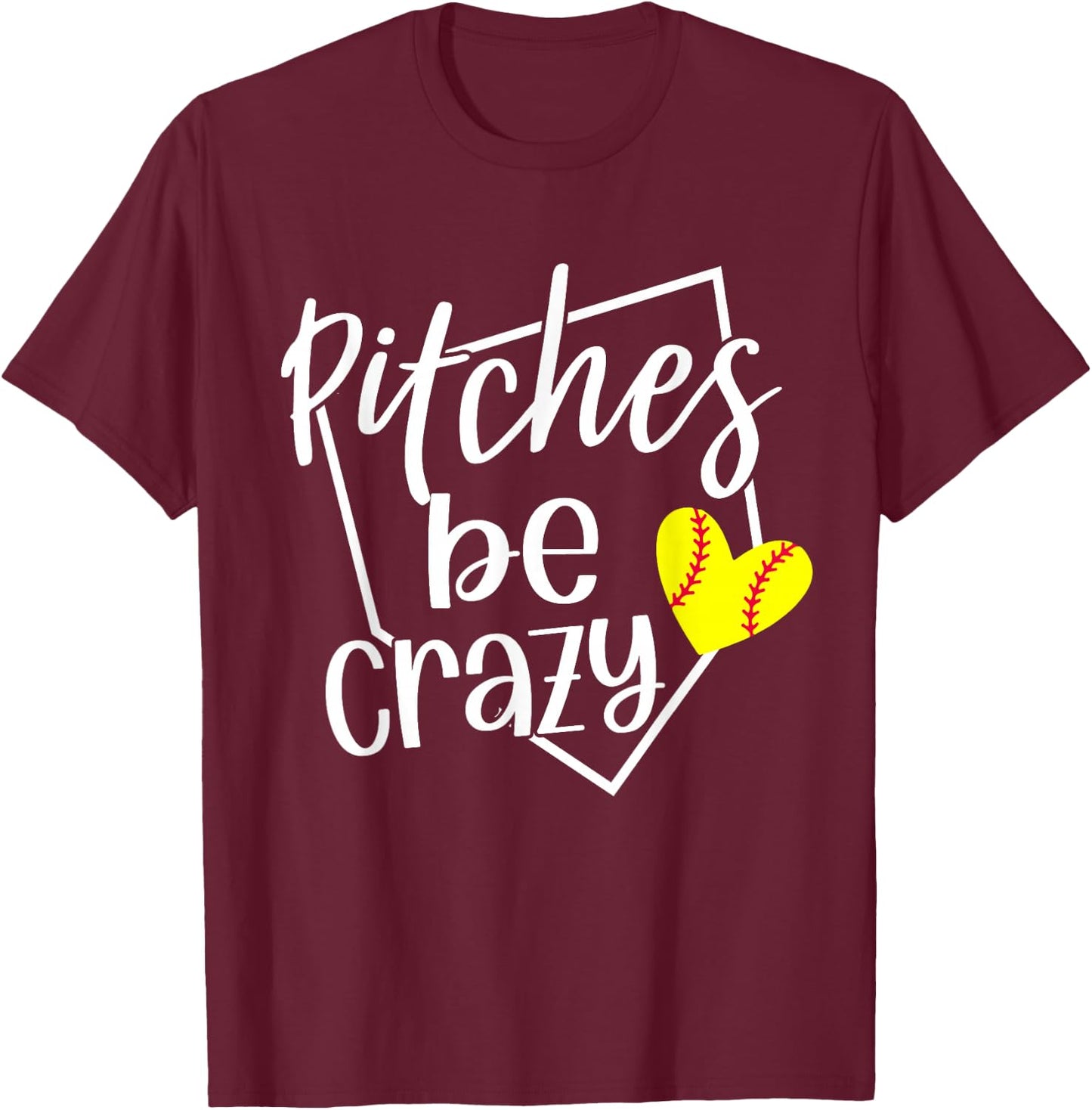 Softball Player Pitches Be Crazy Funny Softball Pitcher T-Shirt - T-Shirt | Maroon