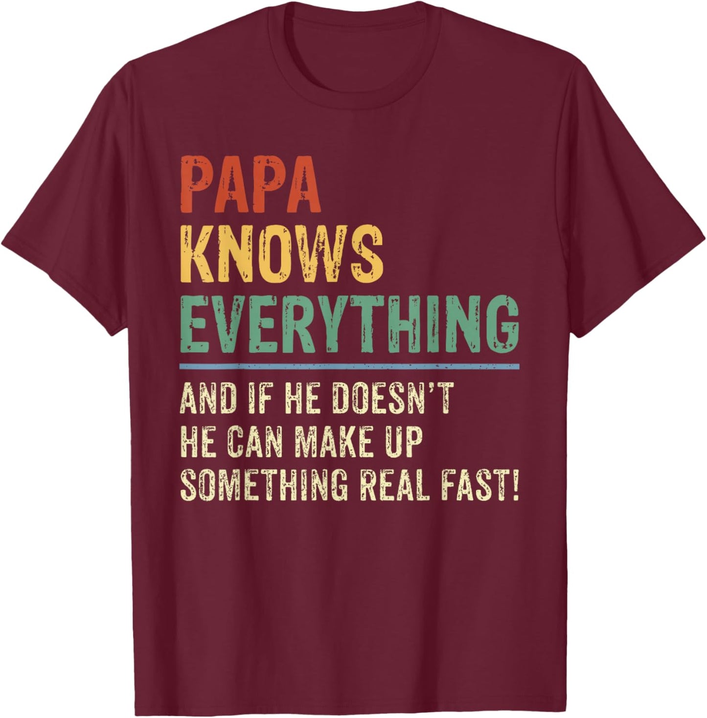Papa Knows Everything Shirt 60th Gift Funny Father's Day T-Shirt - T-Shirt | Maroon