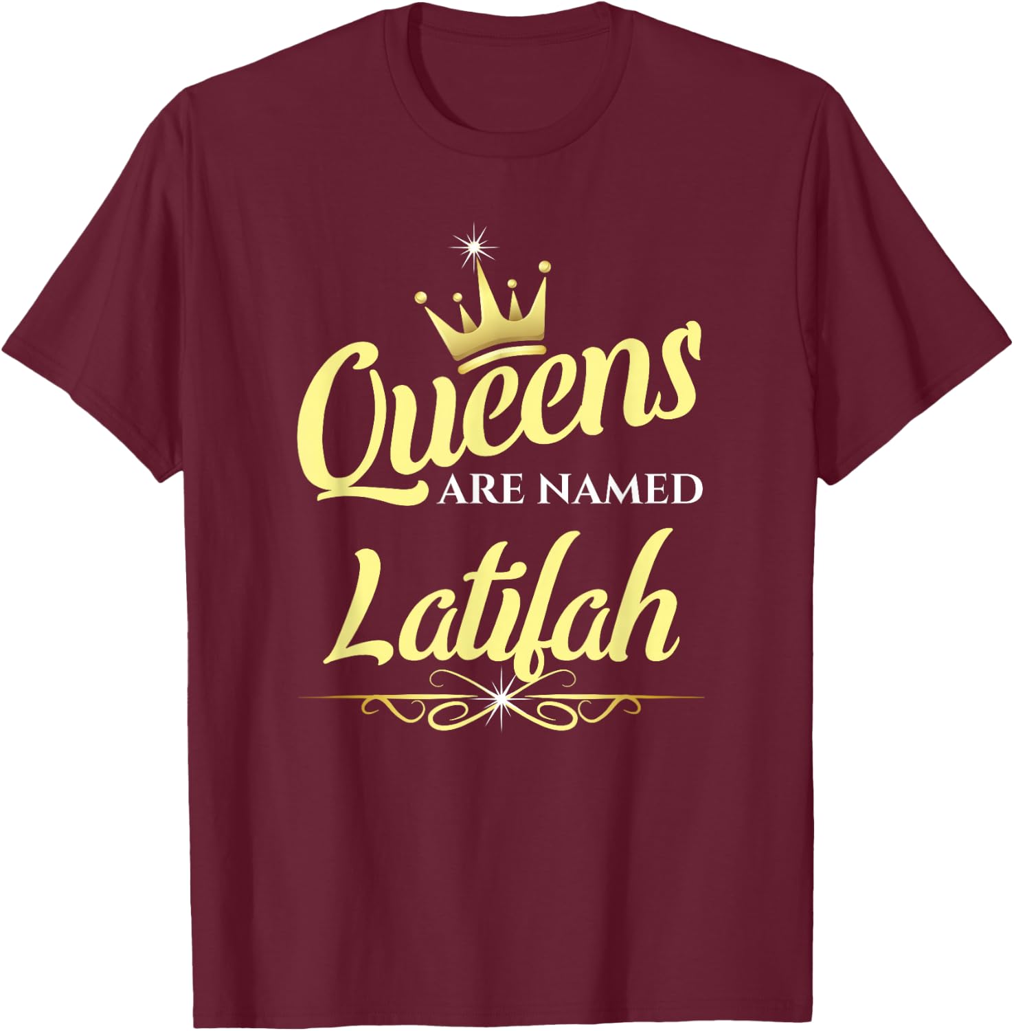Queens Are Named Latifah T-Shirt - T-Shirt | Maroon