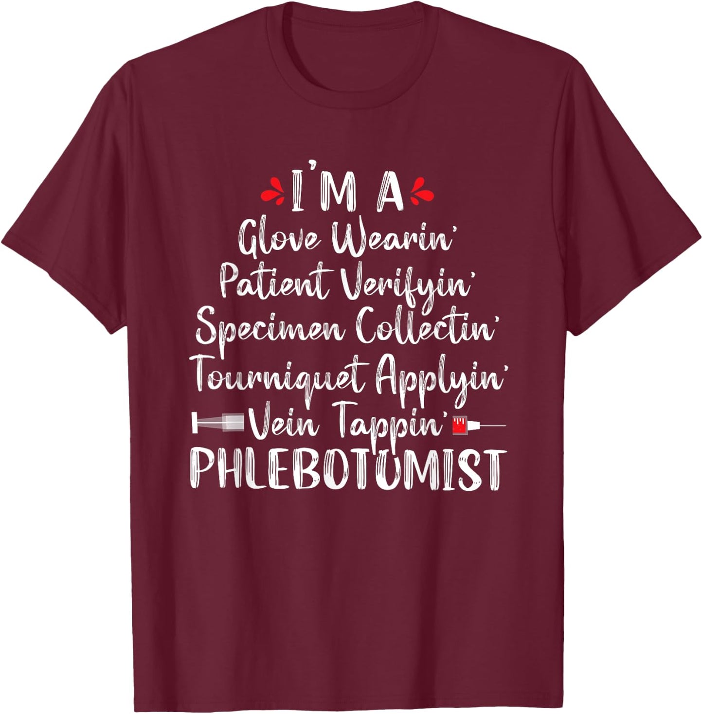 Phlebotomist Phlebotomy Technician Funny Nurse Clinical T-Shirt - T-Shirt | Maroon