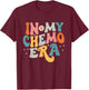 In My CHEMO Era T-Shirt - T-Shirt | Maroon