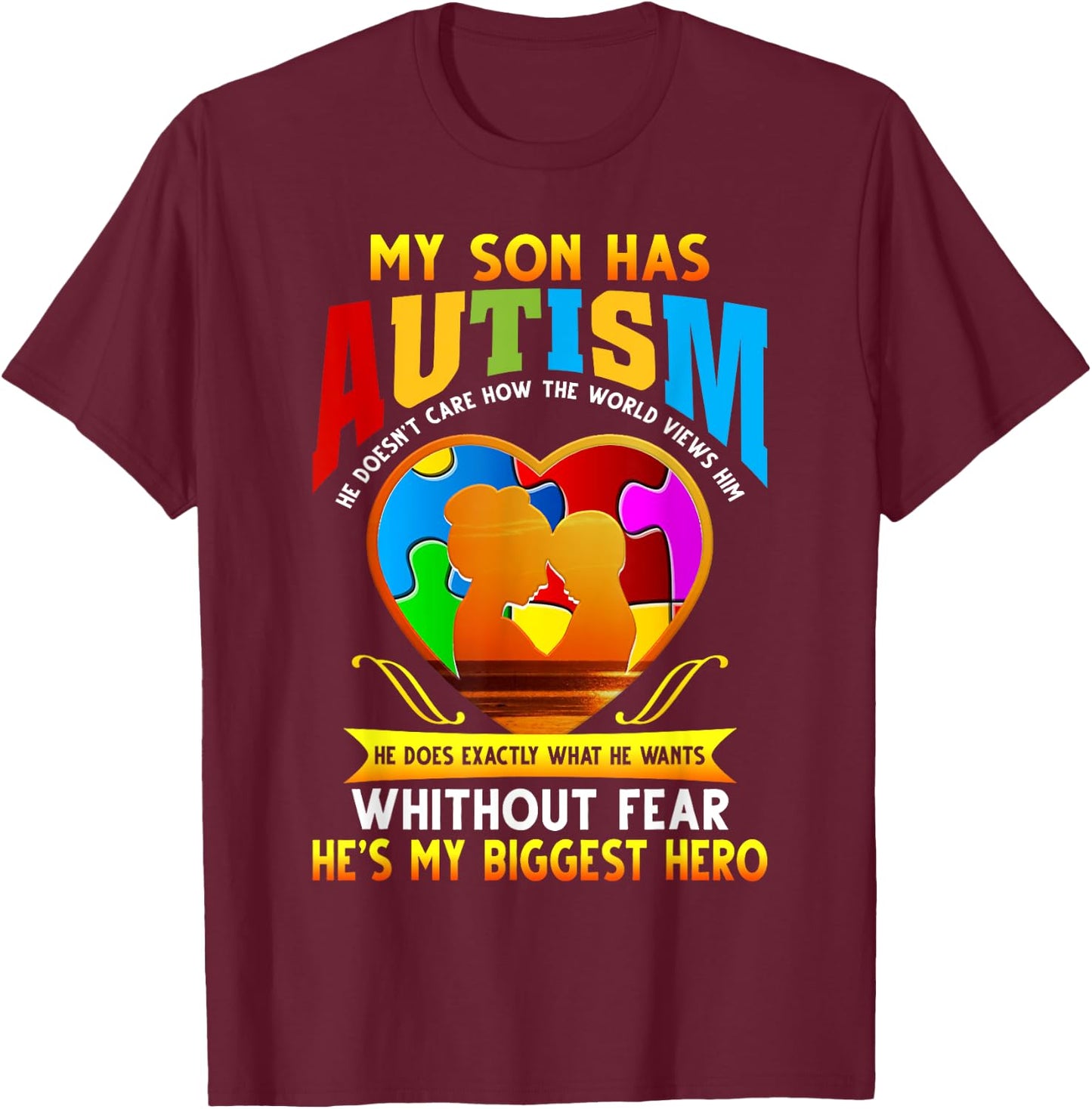 My Son Has Autism He Doesn't Care T-Shirt - T-Shirt | Maroon