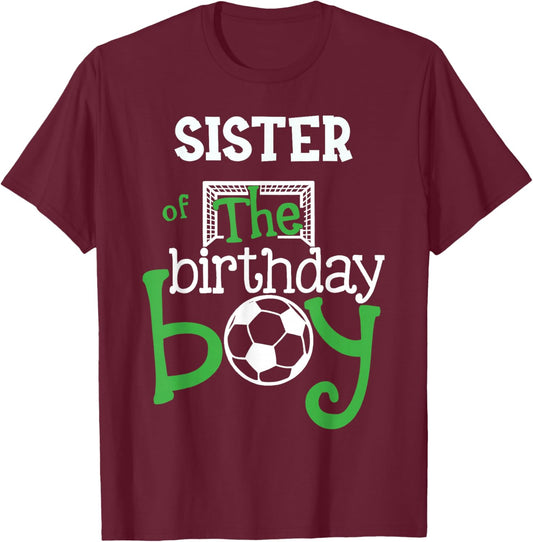 Sister of The Birthday Boy Soccer Player Matching Family T-Shirt - T-Shirt | Maroon