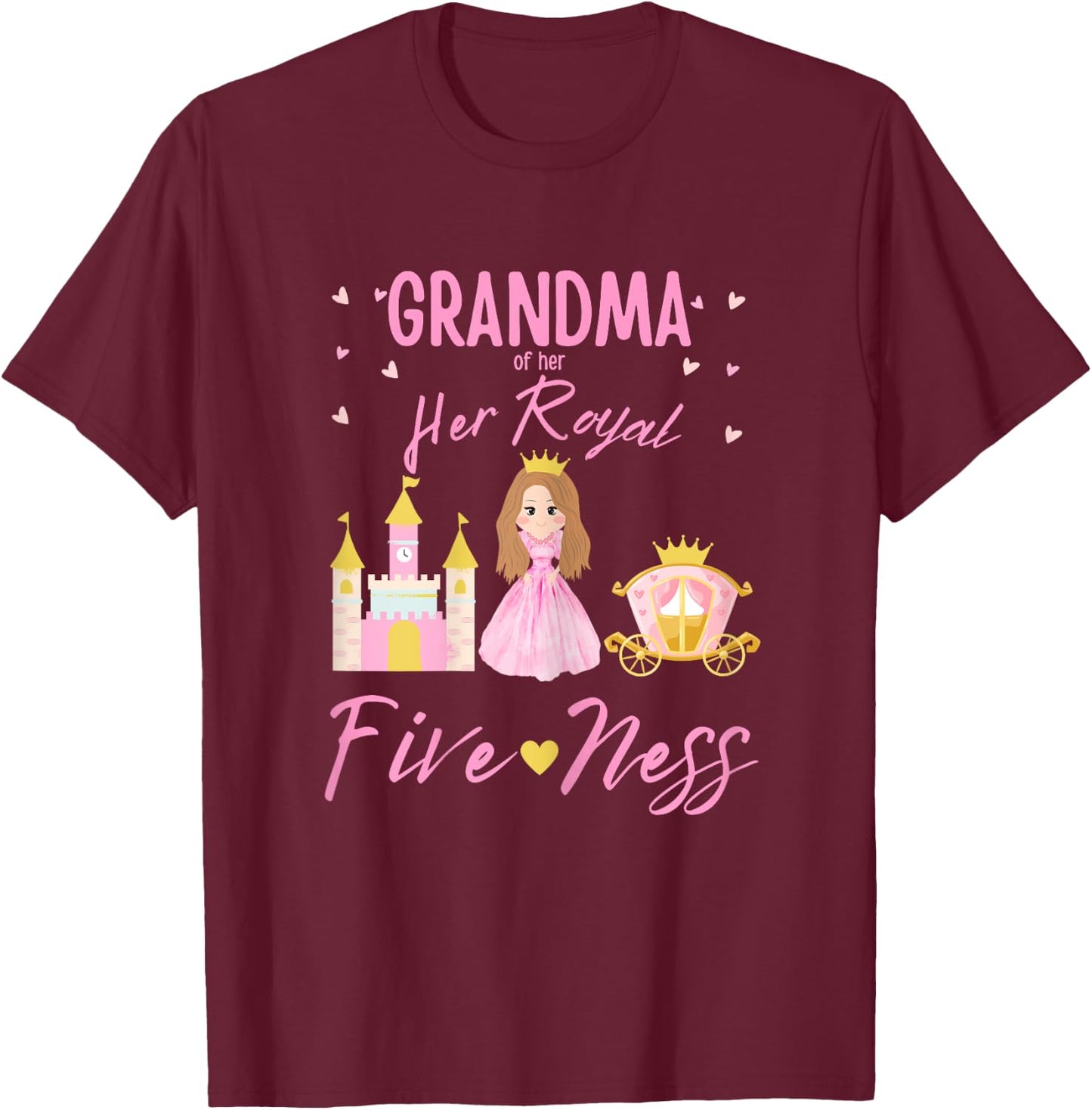 Grandma 5th Birthday Her Royal Fiveness Princess Matching T-Shirt - T-Shirt | Maroon