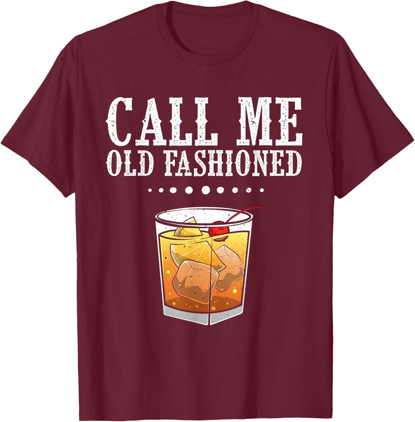 Funny Call Me Old Fashioned Gift Women Cool Whiskey T-Shirt - T-Shirt | Maroon