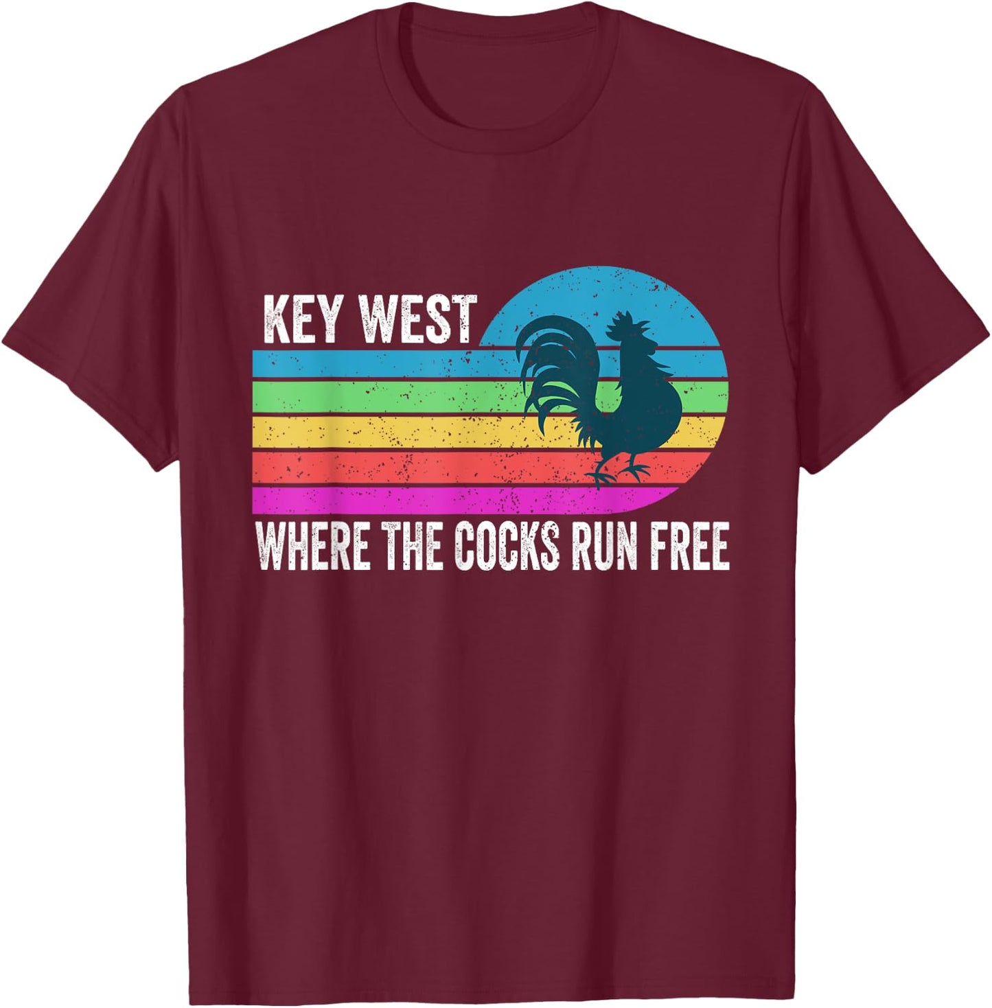 Funny Key West Rooster where the cocks run free T-Shirt - T-Shirt | Maroon