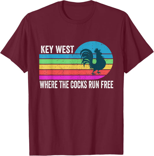 Funny Key West Rooster where the cocks run free T-Shirt - T-Shirt | Maroon