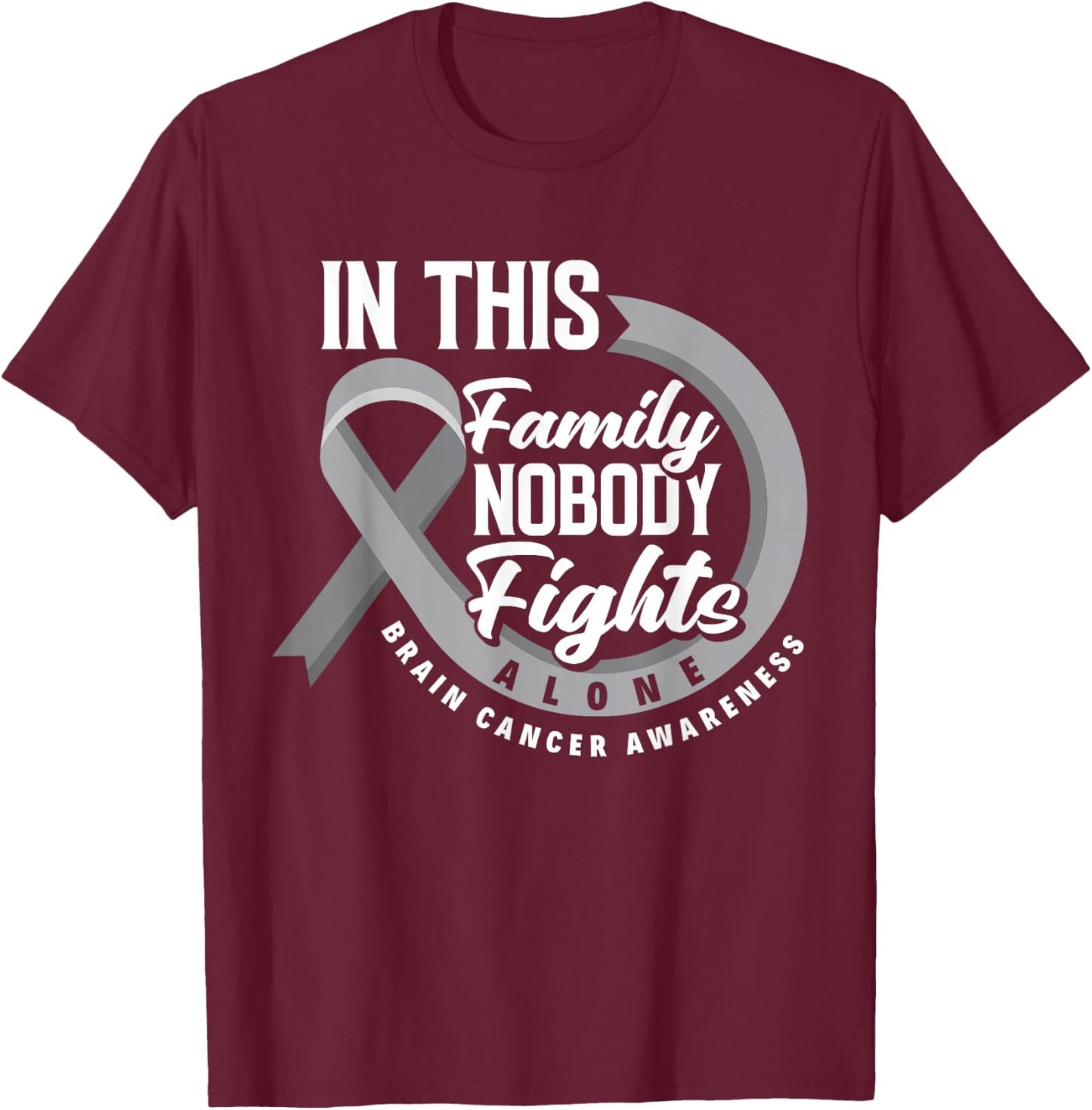 In This Family Nobody Fights Alone Brain Cancer Awareness T-Shirt - T-Shirt | Maroon
