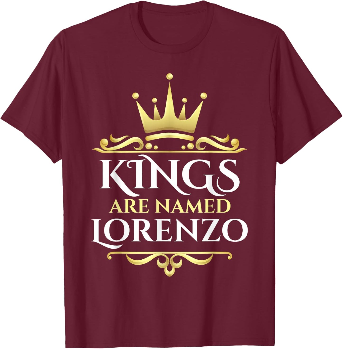 Kings Are Named Lorenzo T-Shirt - T-Shirt | Maroon