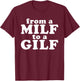 From a MILF to a GILF Funny Dirty inappropriate Humor T-Shirt - T-Shirt | Maroon