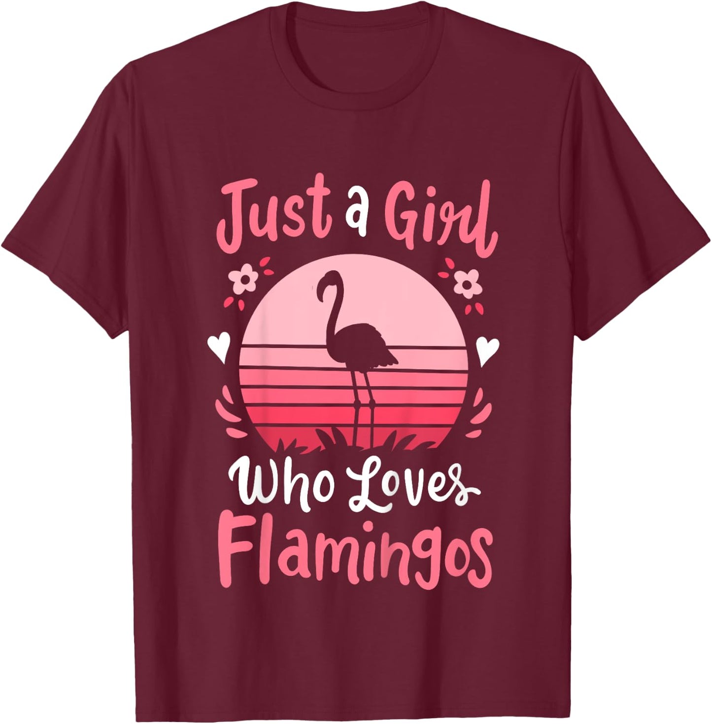 Flamingo Just a Girl Who Loves Flamingos T-Shirt - T-Shirt | Maroon