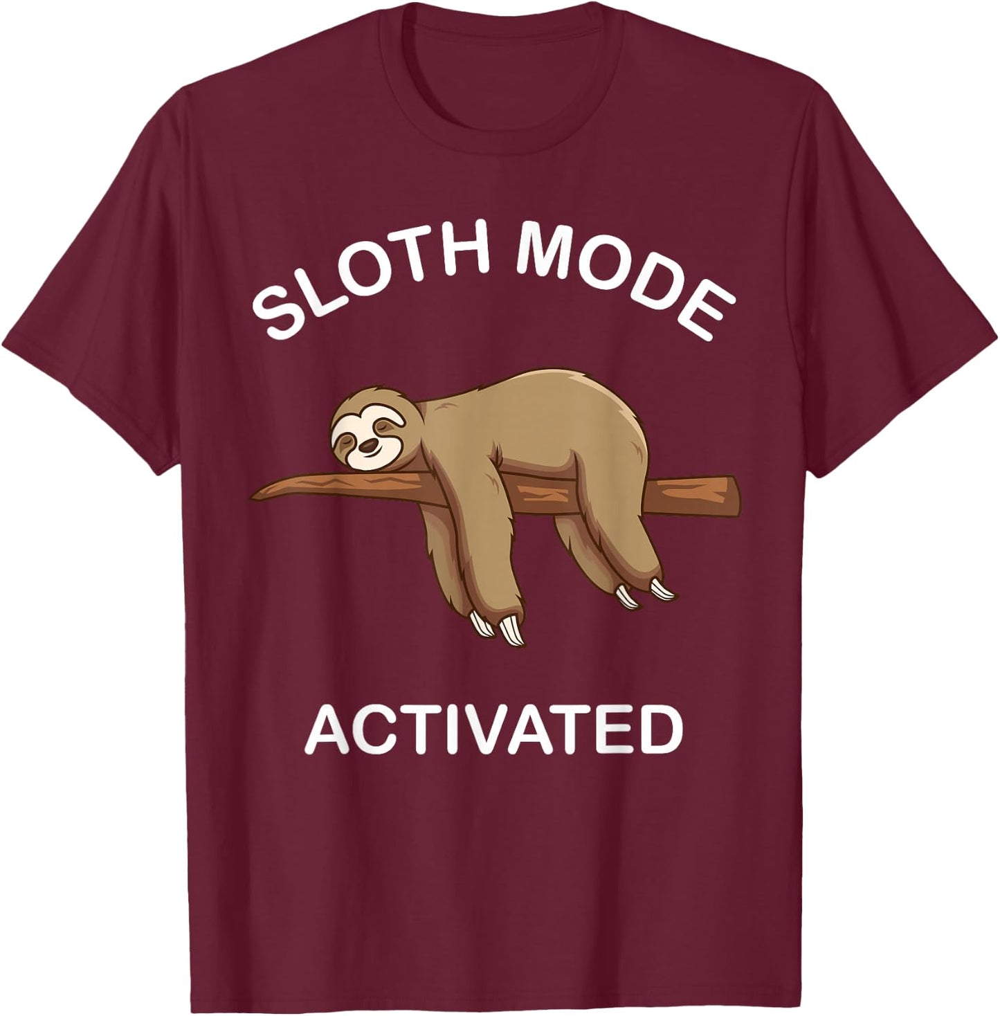 we'll get there when we get there Sloth lovers -Kids, -Adults Black Short Sleeve Sloth mode activated Sloth is my spirit animal T-Shirt - T-Shirt | Maroon