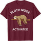 we'll get there when we get there Sloth lovers -Kids, -Adults Black Short Sleeve Sloth mode activated Sloth is my spirit animal T-Shirt - T-Shirt | Maroon