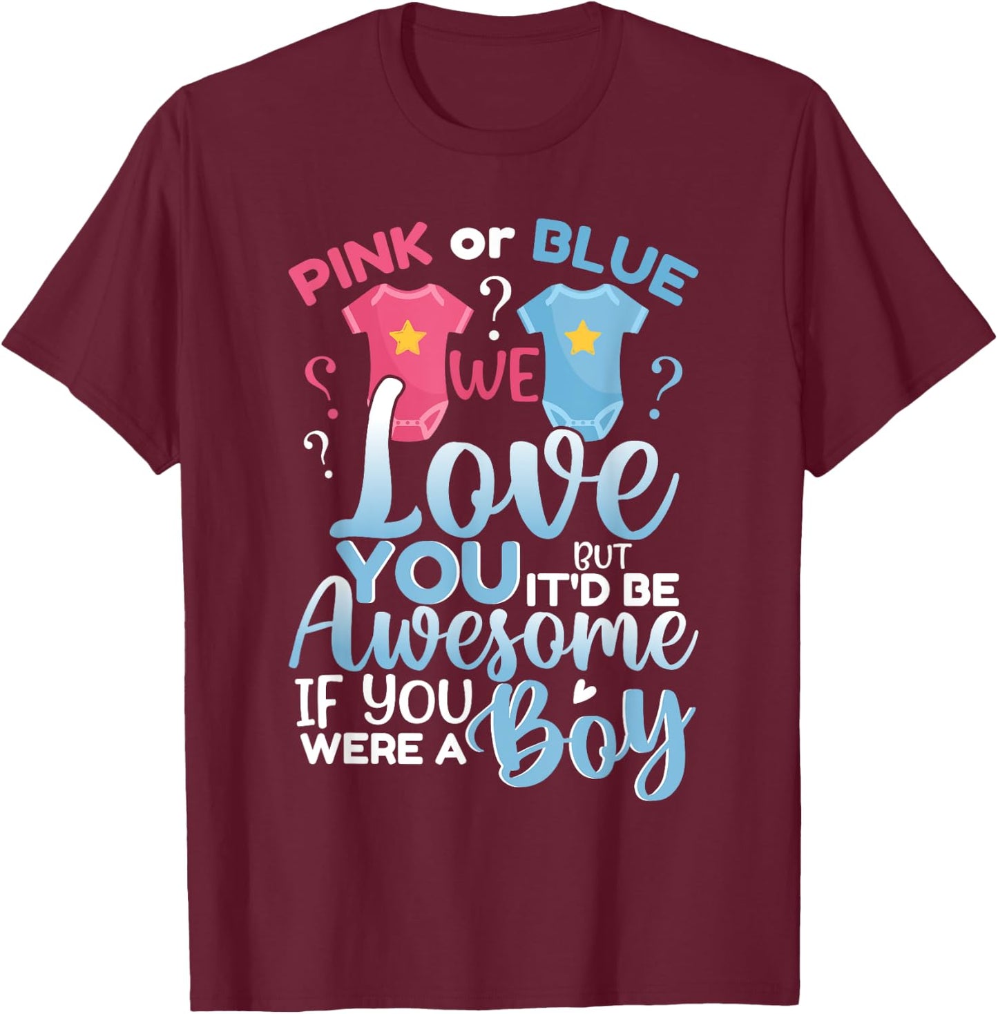 Pink Or Blue We Love You Team Boy Funny Gender Reveal Party T-Shirt - T-Shirt | Maroon