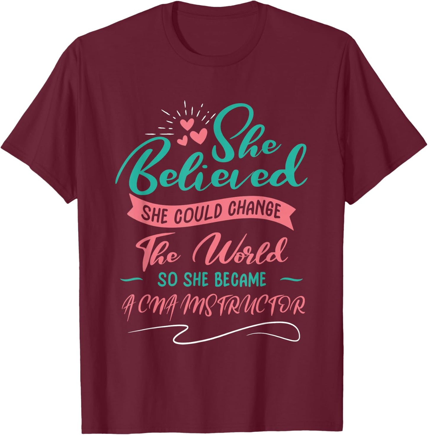 So She Became A CNA Instructor T-Shirt - T-Shirt | Maroon