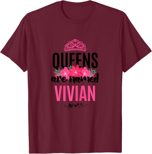 Queens Are Named Vivian Gift Pink Flower Custom Name B-Day T-Shirt - T-Shirt | Maroon