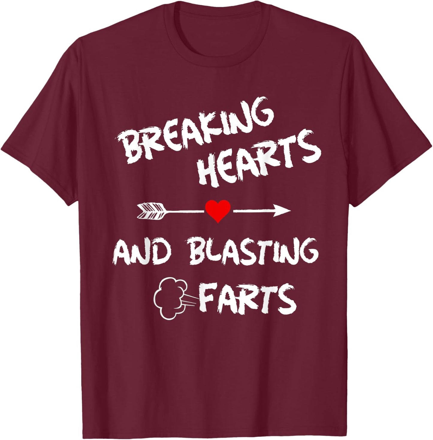 Breaking Hearts And Blasting Farts T-Shirt - T-Shirt | Maroon