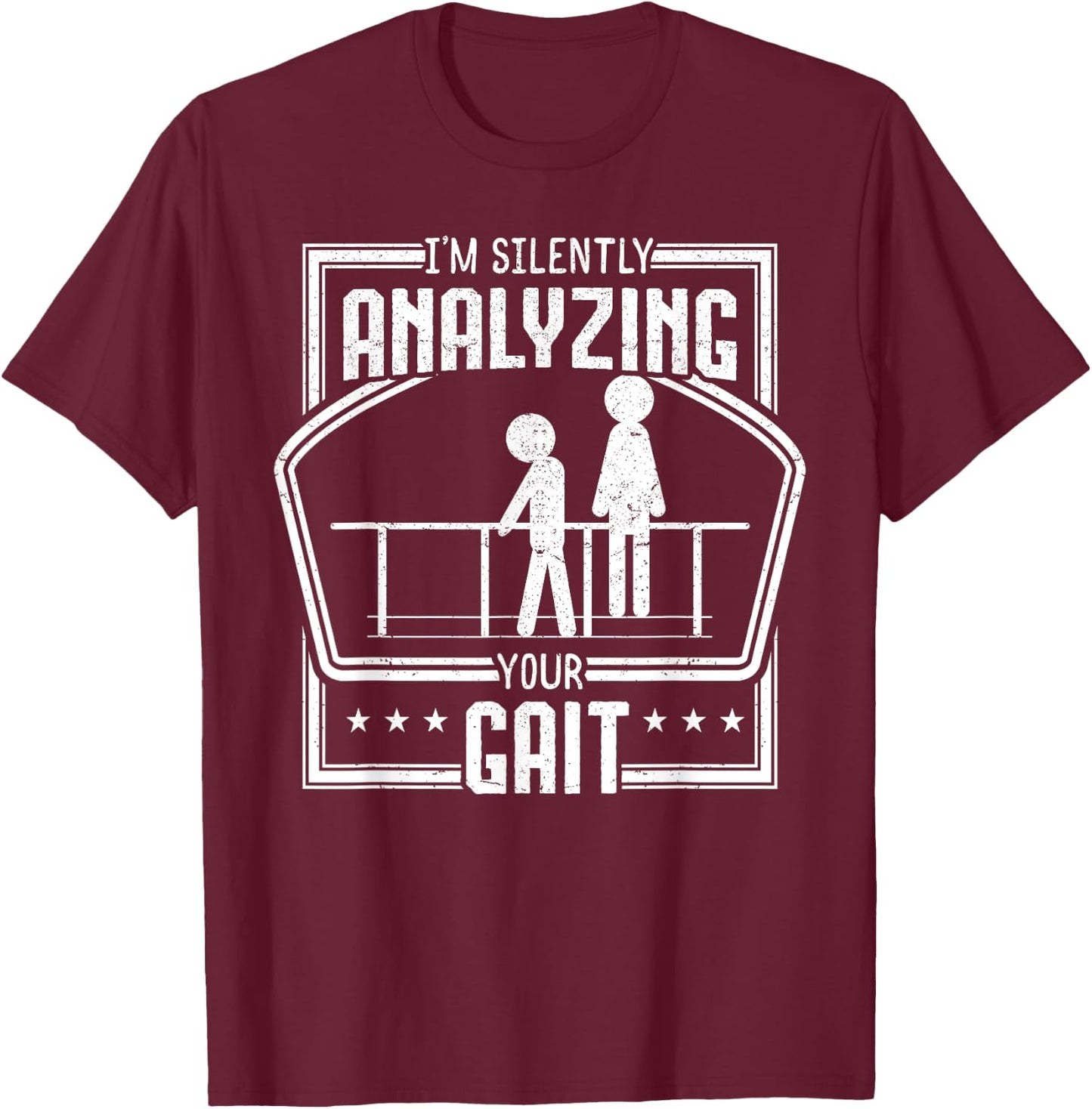 Physical Therapy Gait Analyzing Physiotherapy Therapist Gift T-Shirt - T-Shirt | Maroon