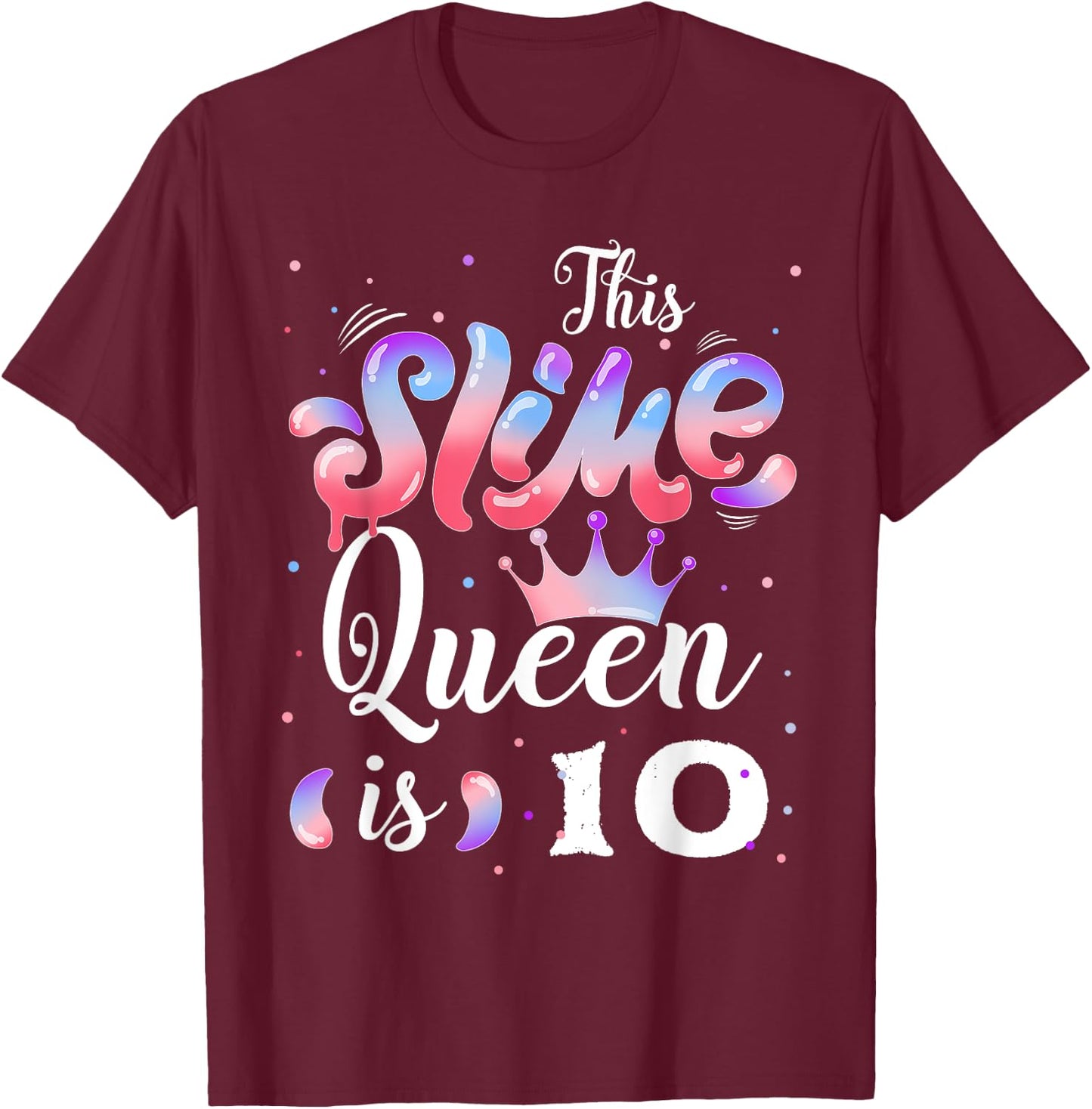 Slime queen 10th birthday - This Slime Queen Is 10 Years T-Shirt - T-Shirt | Maroon