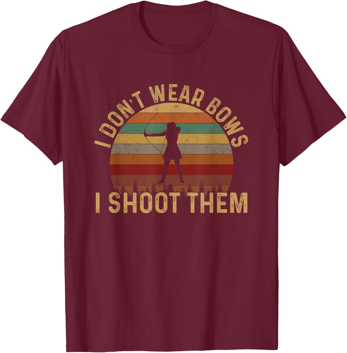 I don't wear bows i shoot them, girl archery T-Shirt - T-Shirt | Maroon