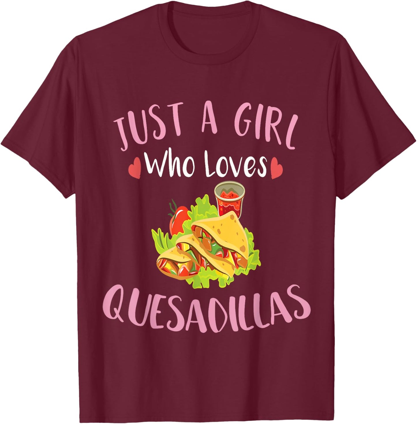 Cinco De Mayo Just a Girl Who Loves Quesadillas T-Shirt - T-Shirt | Maroon