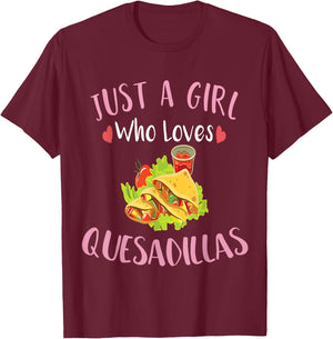 Cinco De Mayo Just a Girl Who Loves Quesadillas T-Shirt - T-Shirt | Maroon