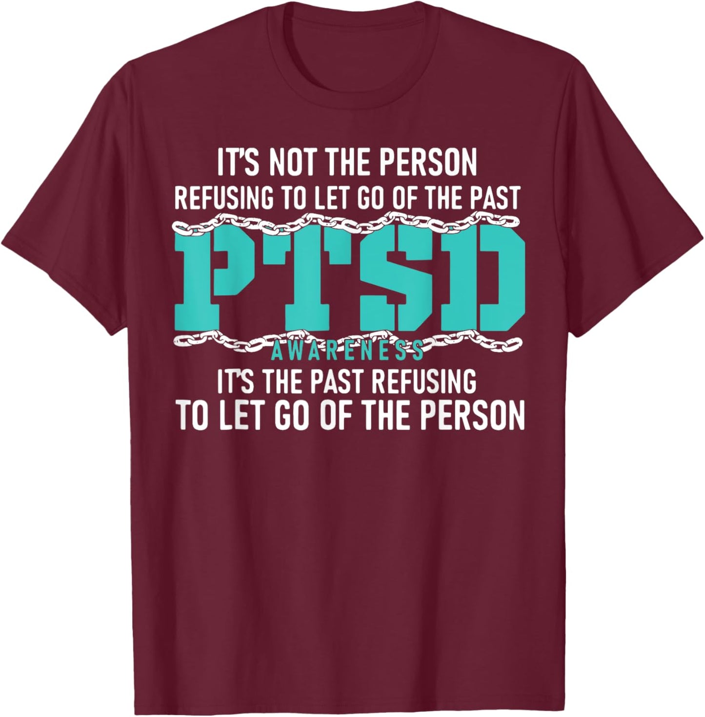 It's Not The Person Refusing To Let Go Of The Past PTSD T-Shirt - T-Shirt | Maroon