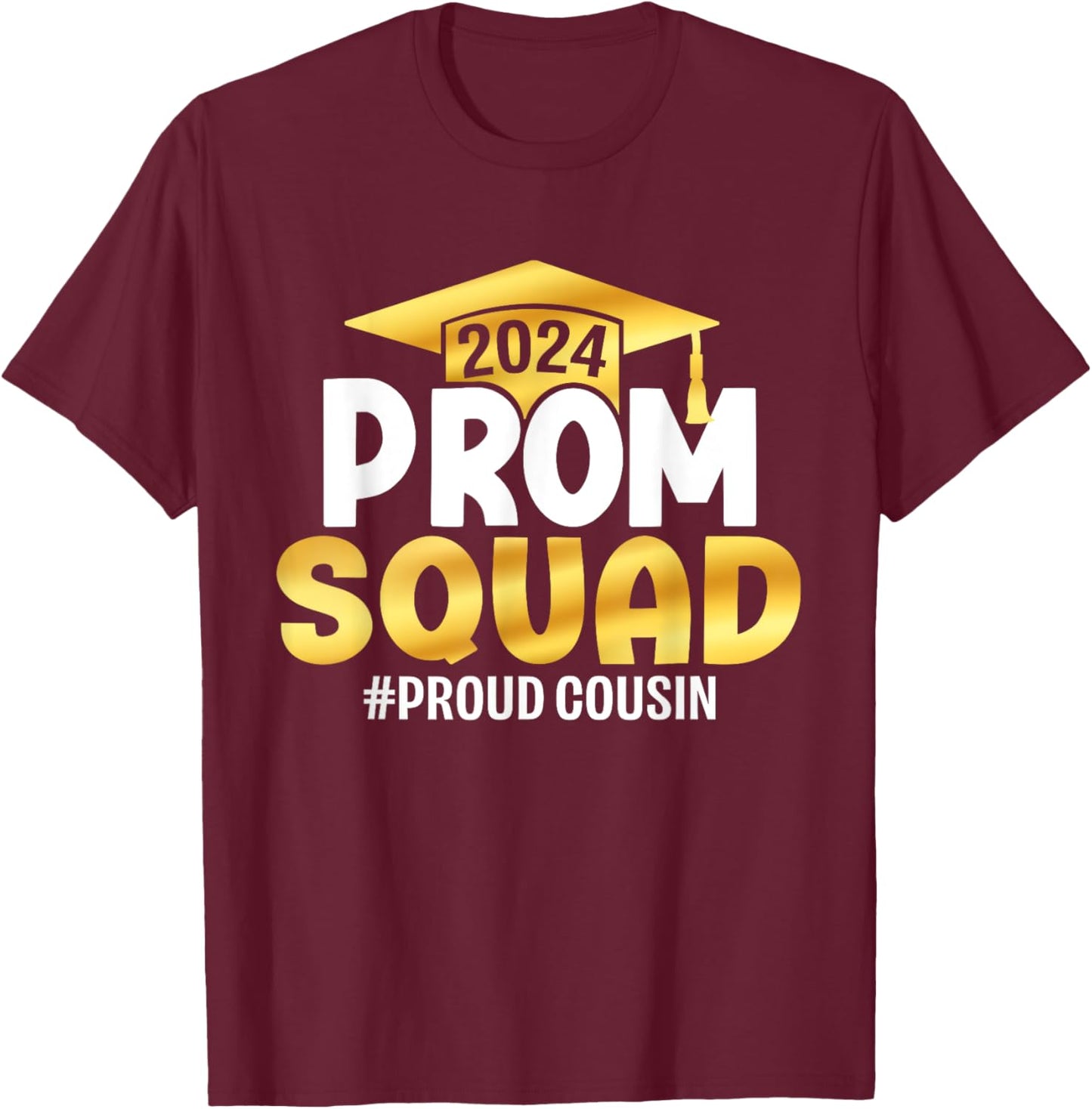 Prom Squad 2024 Graduation Prom Class of 2024 Proud Cousin T-Shirt - T-Shirt | Maroon
