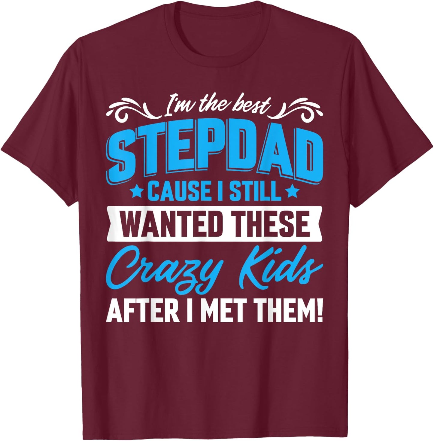 I'm The Best Stepdad Family Fathers Day T-Shirt - T-Shirt | Maroon